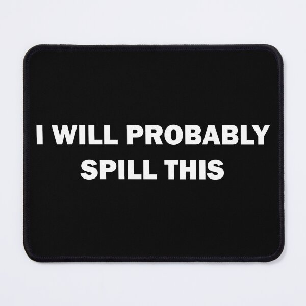 Item preview, i will probably spill this sticker decal holographic funny stickers laptop decals tumbler sticker water bottle sticker designed and sold by TomorrowQuotes.