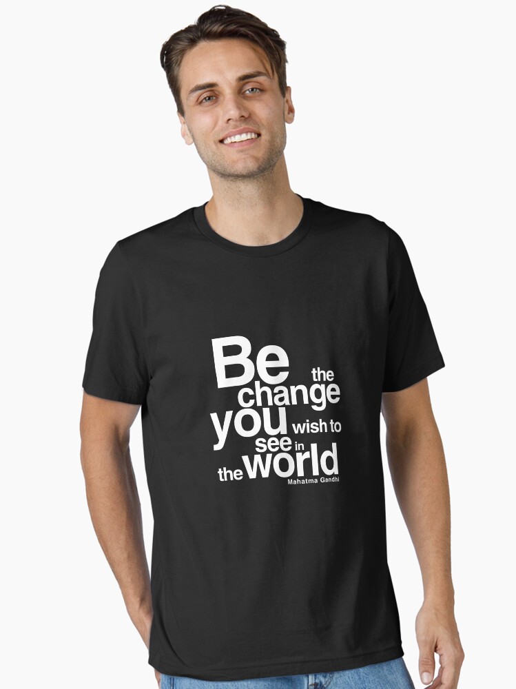 Gandhi Quote Be the CHANGE YOU wish to SEE in the world