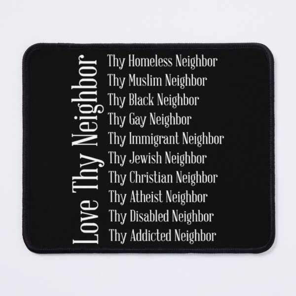 Item preview, Love Thy Neighbor Free Thinker Equality designed and sold by DumfrieMaris.