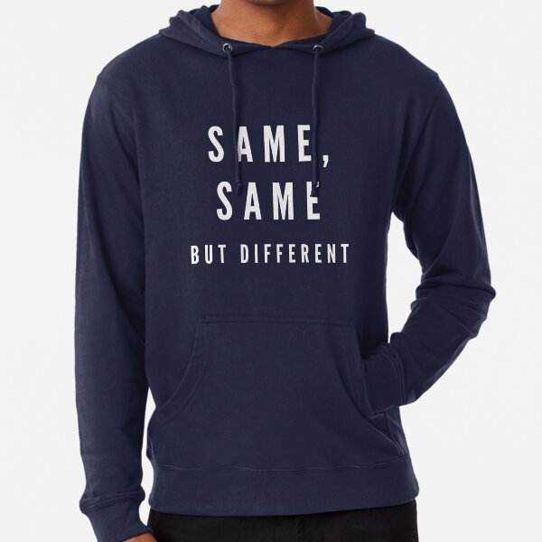 Same, Same... But Different Lightweight Hoodie