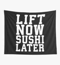 Lift Now, Sushi Later Wall Tapestry