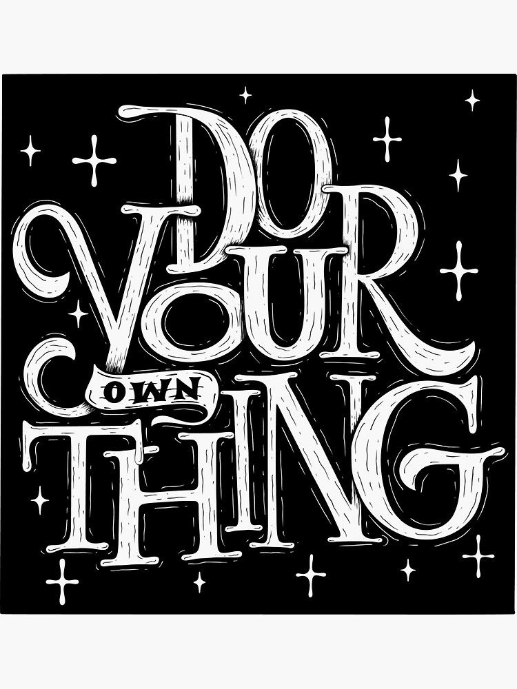 Do Your Own Thing Motivational Quotesamazing Drawing Sticker For