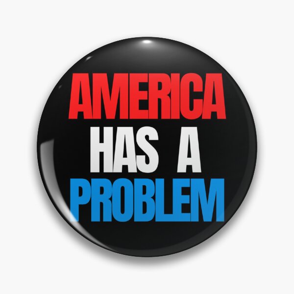 Item preview, America Has a Problem   designed and sold by LouisTruong.