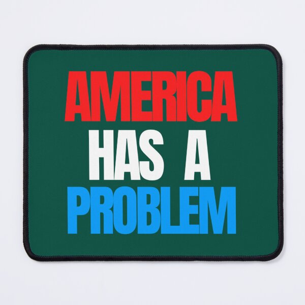 Item preview, America Has a Problem   designed and sold by LouisTruong.