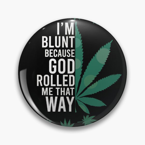 Item preview, Cannabis I'm Blunt Because God Rolled Me That Way Weed Green designed and sold by ThiloWegener.
