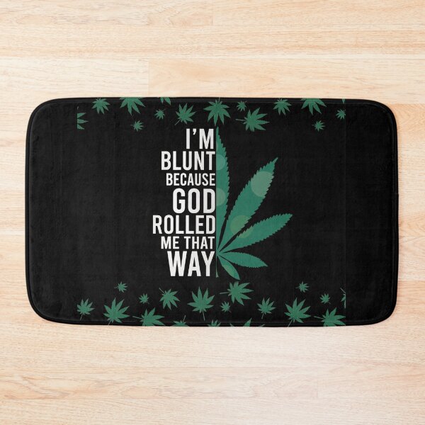 Item preview, Cannabis I'm Blunt Because God Rolled Me That Way Weed Green designed and sold by ThiloWegener.