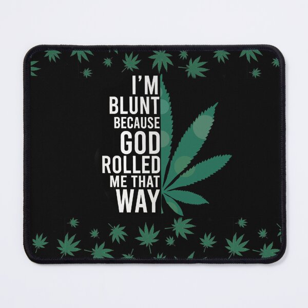 Item preview, Cannabis I'm Blunt Because God Rolled Me That Way Weed Green designed and sold by ThiloWegener.