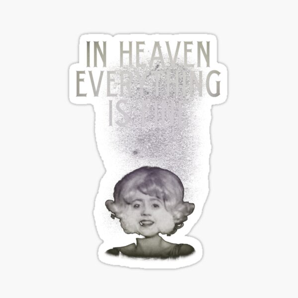 "In Heaven Everything Is Fine Eraserhead" Sticker for Sale by ZaneHalvorson Redbubble
