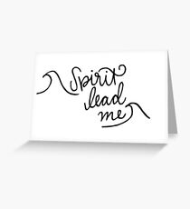 Spirit lead me Greeting Card