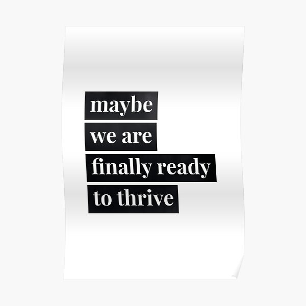 Maybe we are finally ready to thrive Poster