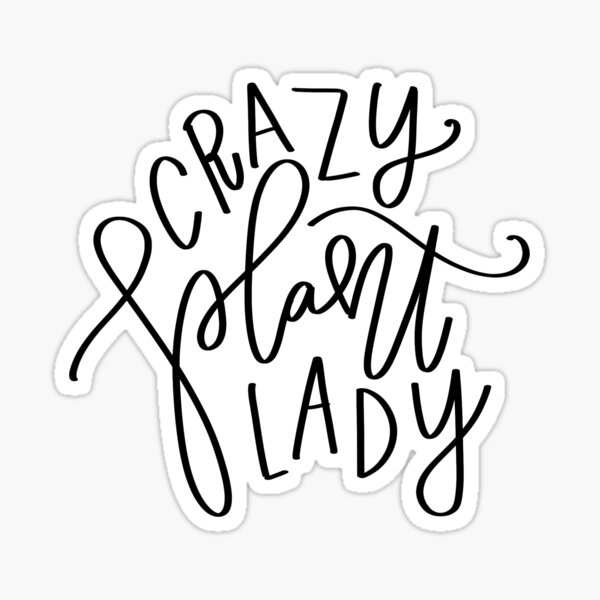 Crazy Plant Lady Sticker