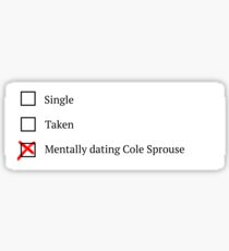 Mentally dating Cole Sprouse Sticker