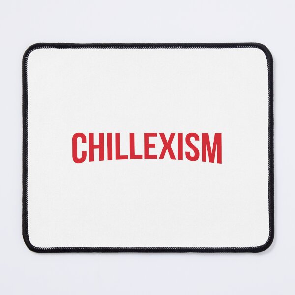 Item preview, Chillexism chill chillex chillax relax mood designed and sold by mr-serious-yt.