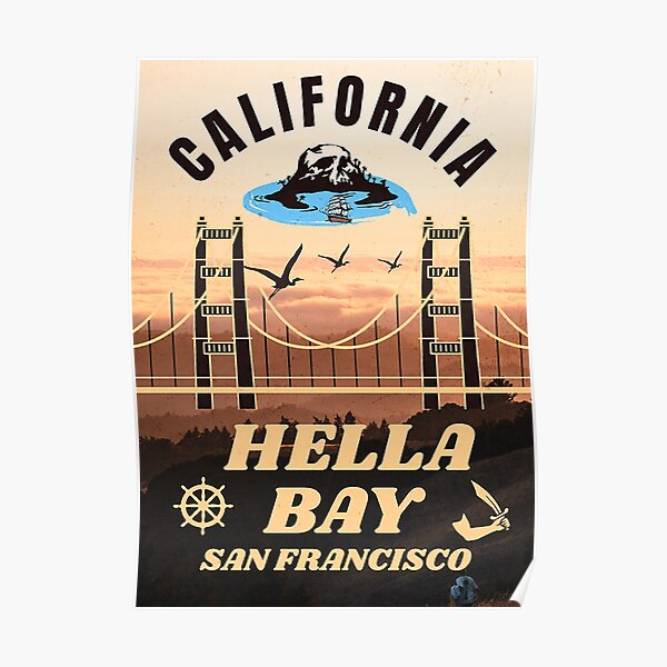 "Hella Bay San Francisco California" Poster for Sale by frigamribe88