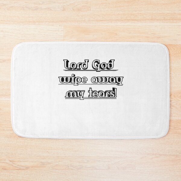 Item preview, Lord God wipe away my tears designed and sold by Newfashiona.