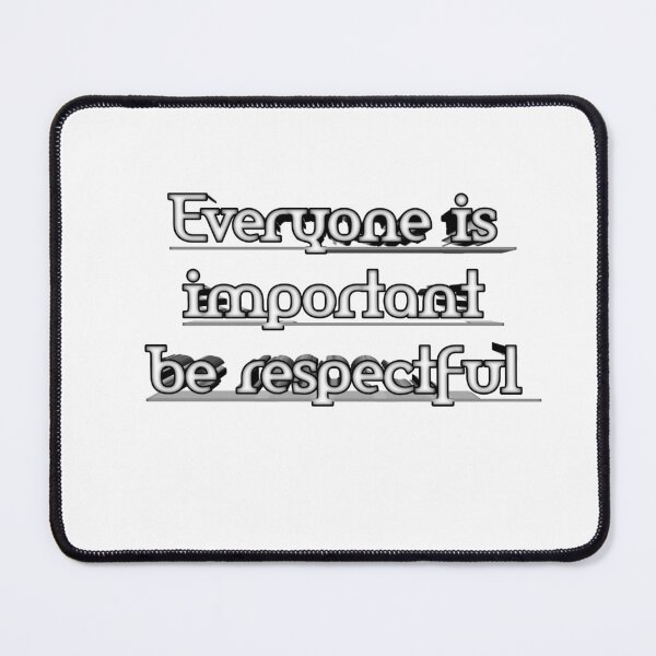 Item preview, Everyone is Important be respectful designed and sold by Newfashiona.