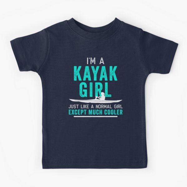 I'm A Kayak Girl Shirt Distressed Teal I'm A Kayak Girl Shirt Distressed Teal