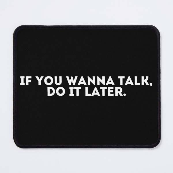 Item preview, If you wanna talk do it later designed and sold by LivingOnce.