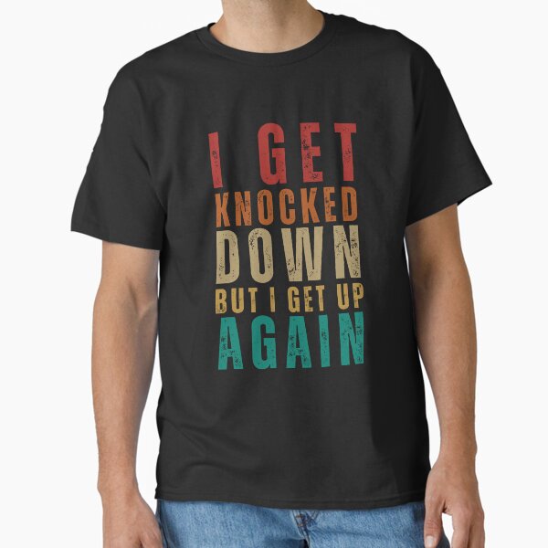 Item preview, I get knocked down, but I get up again designed and sold by OnTheTrend.