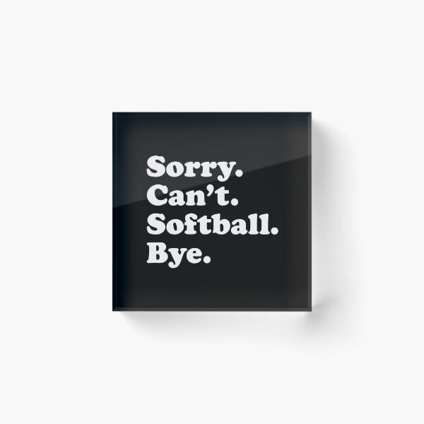 Item preview, Sorry Can't Softball Bye Funny Softball Quote Gift designed and sold by MichelSorour.