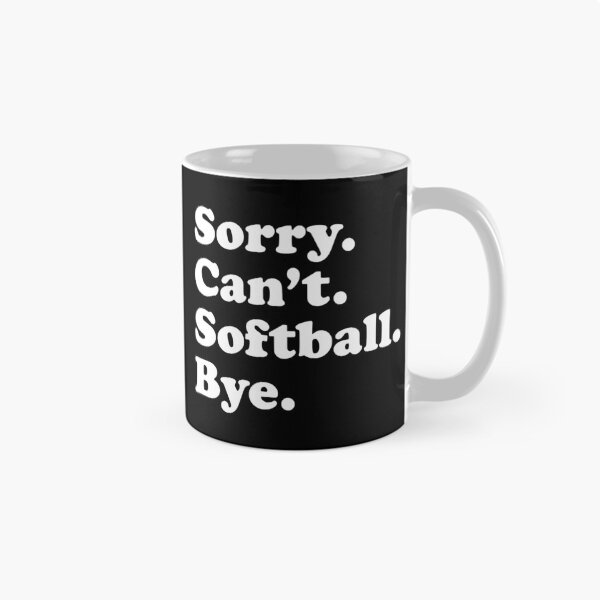 Item preview, Sorry Can't Softball Bye Funny Softball Quote Gift designed and sold by MichelSorour.