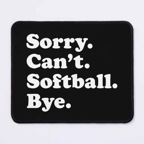 Item preview, Sorry Can't Softball Bye Funny Softball Quote Gift designed and sold by MichelSorour.