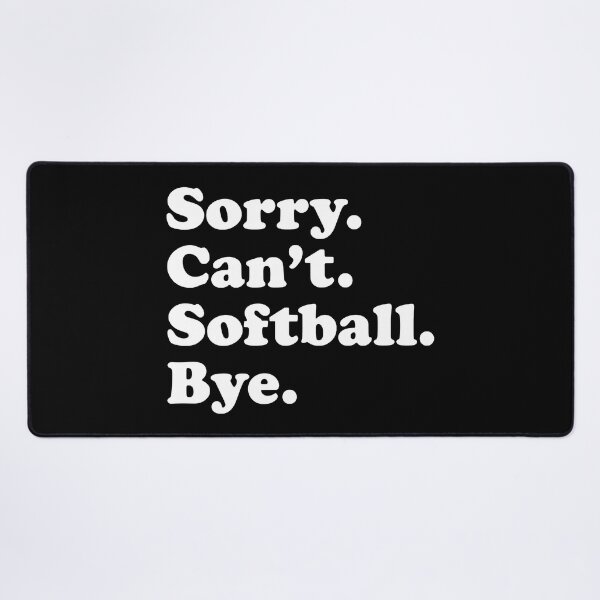 Item preview, Sorry Can't Softball Bye Funny Softball Quote Gift designed and sold by MichelSorour.