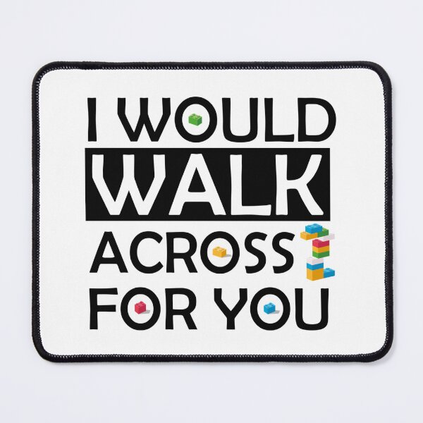Item preview, I would walk across legos for you designed and sold by ZaydenBain.