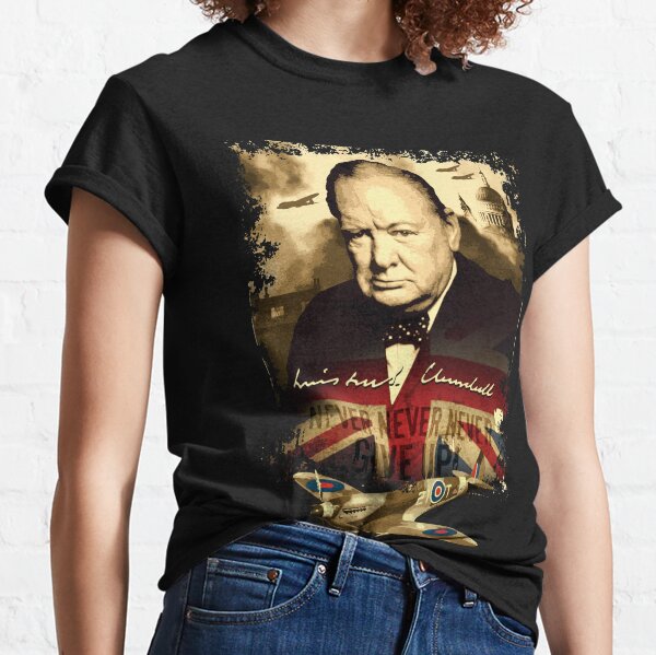"Never, Never, Never, Give Up"  Winston Churchill. Classic T-Shirt