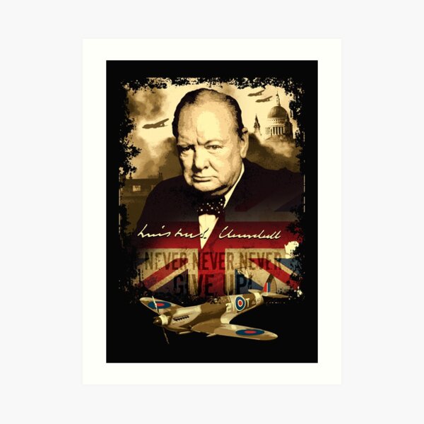 "Never, Never, Never, Give Up" Winston Churchill. Art Print