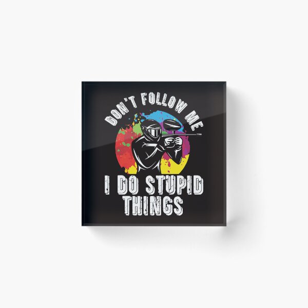 Item preview, Don't Follow Me I Do Stupid Things | Paintballer | Paintball designed and sold by TomGiantDesigns.
