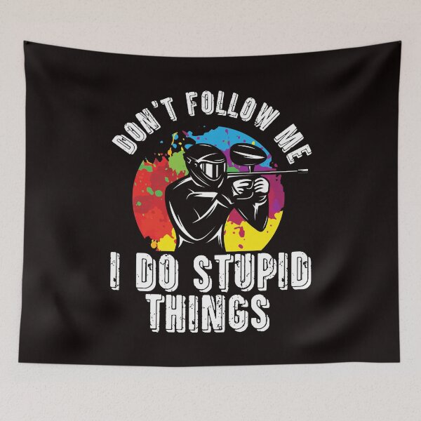 Item preview, Don't Follow Me I Do Stupid Things | Paintballer | Paintball designed and sold by TomGiantDesigns.