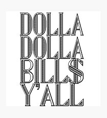 Dolla Dolla Bill$ Yall | OG Collection Photographic Print