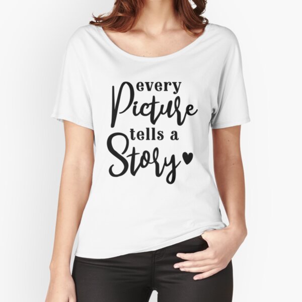 Every Picture Tells A Story Relaxed Fit T-Shirt