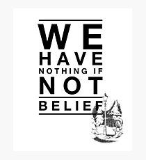 We Have Nothing If Not Belief Photographic Print