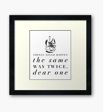 Things Never Happen the Same Way Twice, Dear One Framed Print