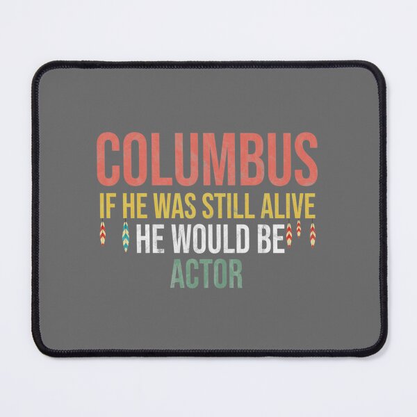 Item preview, Columbus If He Was Still Alive He Would Be Actor Vintage Funny Indigenous People's Day Gift Ide designed and sold by AnahiDenesik.