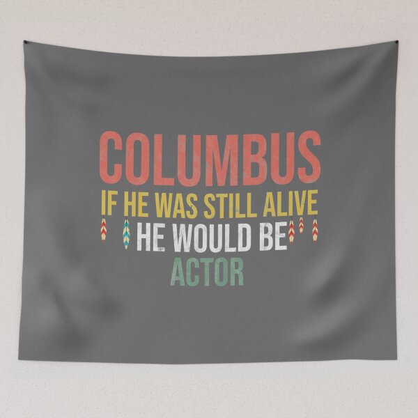 Item preview, Columbus If He Was Still Alive He Would Be Actor Vintage Funny Indigenous People's Day Gift Ide designed and sold by AnahiDenesik.