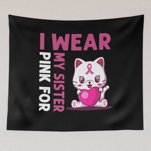 Item preview, I wear pink for my sister breast cancer awareness funny cute designed and sold by beckadamr.