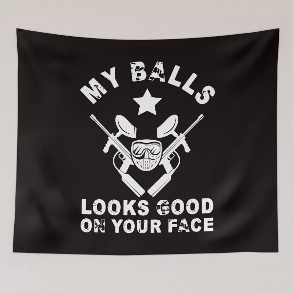 Item preview, My Balls Looks Good On Your Face | Airsoft | Paintball designed and sold by TomGiantDesigns.