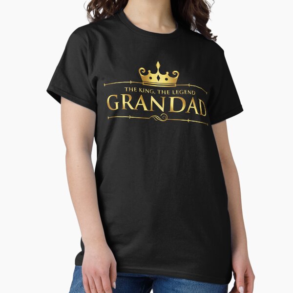 The King, The Legend, Grandad Classic T-Shirt