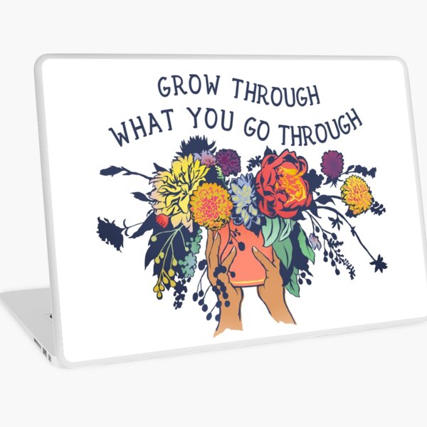 Grow Through What You Go Through Laptop Skin