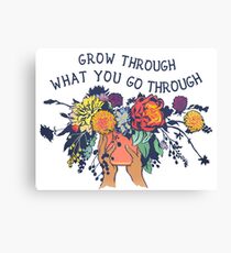 Grow Through What You Go Through Canvas Print