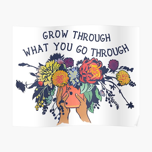 Grow Through What You Go Through Poster