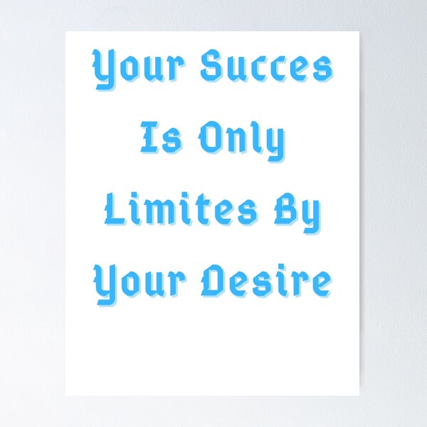 Item preview, Your Succes Is Only Limites By Your Desire designed and sold by Adjato  Design.