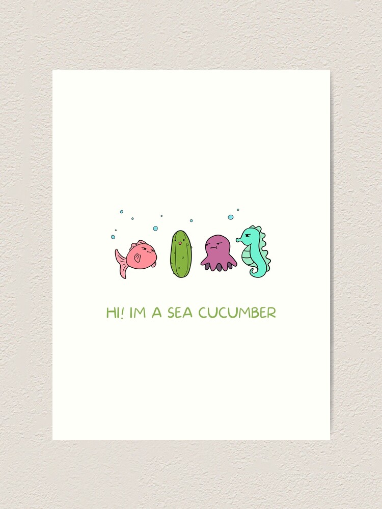 Lámina artística «Pepino de mar - ¡HOLA! Soy un pepino de mar» de  AwkwardWhale | Redbubble