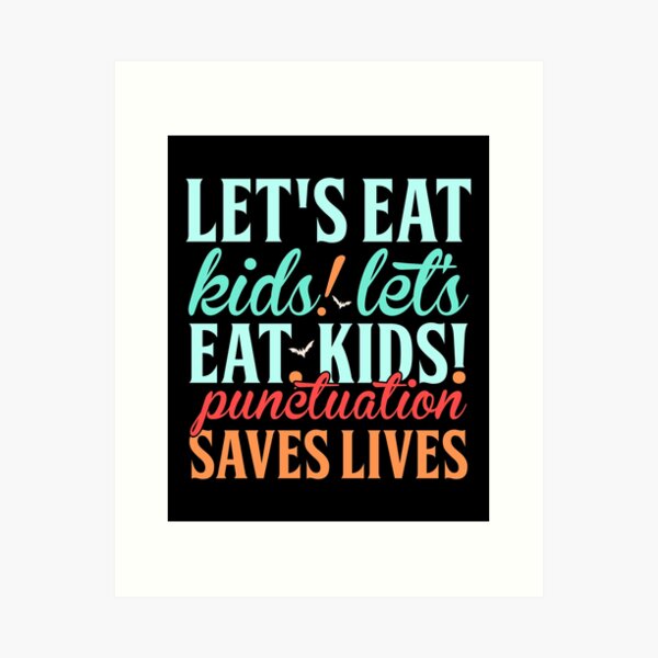 Item preview, Funny Let's Eat Kids Punctuation Saves Lives Educational Teacher designed and sold by Ay-mane.