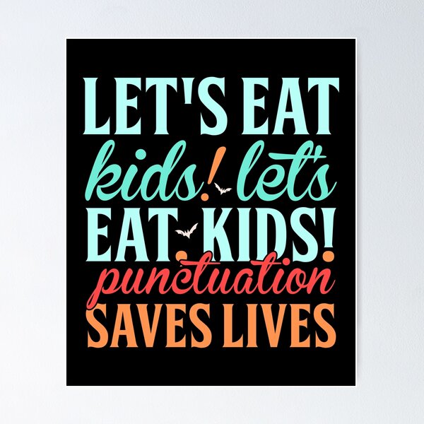 Item preview, Funny Let's Eat Kids Punctuation Saves Lives Educational Teacher designed and sold by Ay-mane.