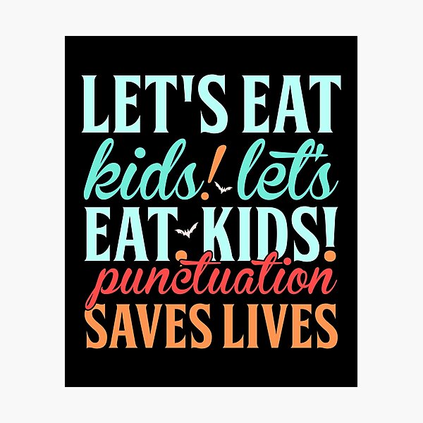 Item preview, Funny Let's Eat Kids Punctuation Saves Lives Educational Teacher designed and sold by Ay-mane.