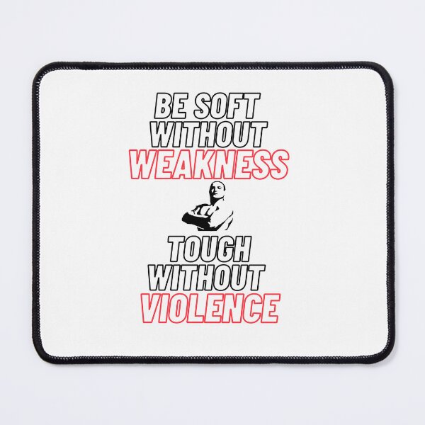 Item preview, Be soft without weakness, and tough without violence. designed and sold by Tininai.